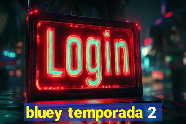 bluey temporada 2